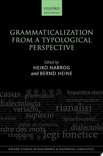 Grammaticalization from a Typological Perspective (Oxford Studies in Diachronic and Historical Linguistics Book 31)
