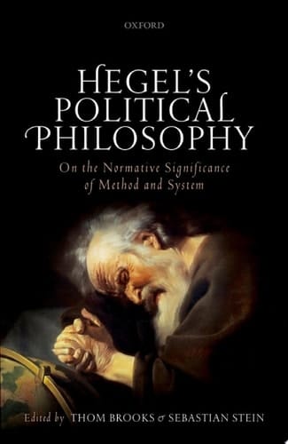 Hegel's Political Philosophy: On the Normative Significance of Method and System