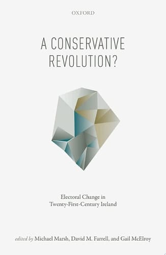 A Conservative Revolution?: Electoral Change in Twenty-First Century Ireland