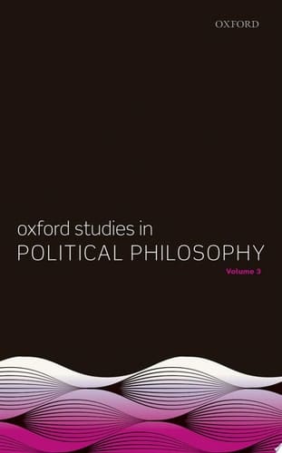 Oxford Studies In Political Philosophy, Volume 3
