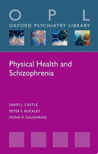 Physical Health and Schizophrenia (Oxford Psychiatry Library Series)