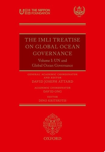 The IMLI Treatise On Global Ocean Governance: Volume I: UN and Global Ocean Governance