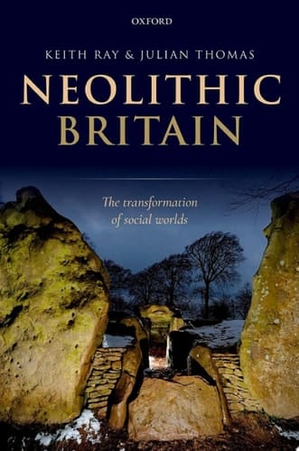 Neolithic Britain: The Transformation of Social Worlds (Oxford Handbooks Online Archaeology)