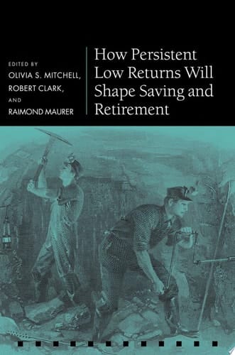 How Persistent Low Returns Will Shape Saving And Retirement