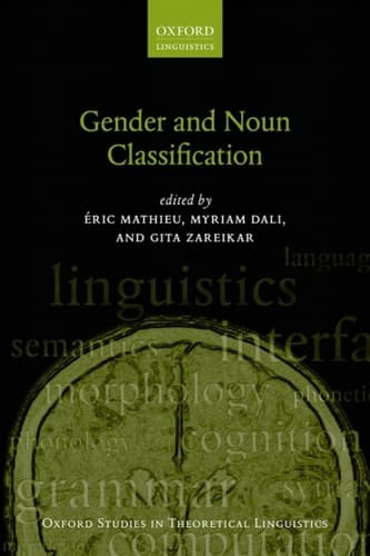 Gender and Noun Classification (Oxford Studies in Theoretical Linguistics Book 71)