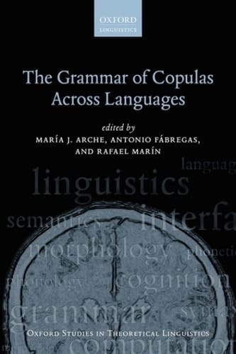 The Grammar of Copulas Across Languages (Oxford Studies in Theoretical Linguistics Book 73)