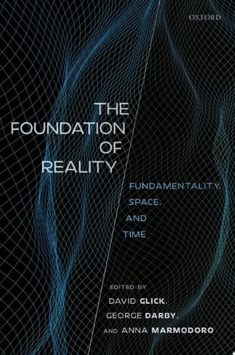 The Foundation of Reality: Fundamentality, Space, and Time