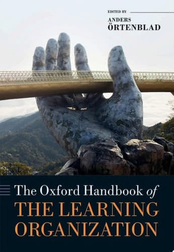 The Oxford Handbook of the Learning Organization (Oxford Handbooks)