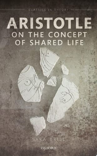 Aristotle on the Concept of Shared Life (Classics in Theory Series)