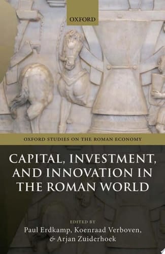 Capital, Investment, And Innovation In The Roman World