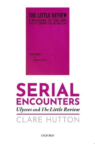 Serial Encounters: Ulysses and the Little Review