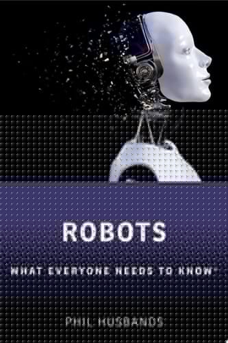 Robots: What Everyone Needs to Know®