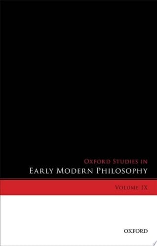 Oxford Studies In Early Modern Philosophy. Volume Ix