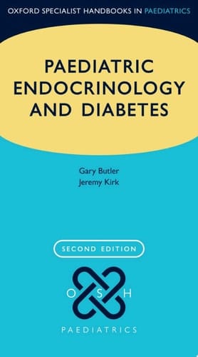 Paediatric Endocrinology and Diabetes (Oxford Specialist Handbooks in Paediatrics)