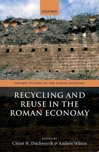 Recycling and Reuse in the Roman Economy (Oxford Studies on the Roman Economy)