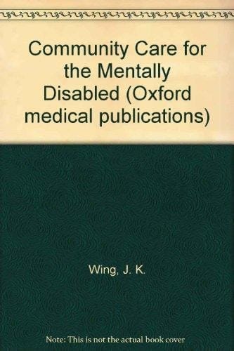 Community care for the mentally disabled (Oxford medical publications)