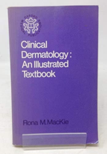 Clinical Dermatology: An Illustrated Textbook (Oxford medical publications)