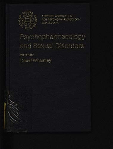 Psychopharmacology and Sexual Disorders (British Association for Psychopharmacology Monographs, 4)
