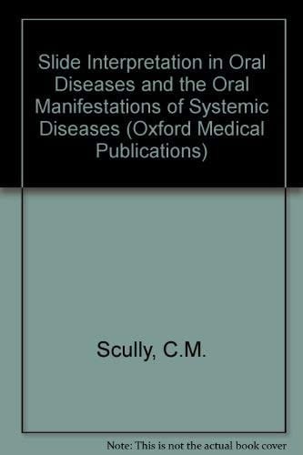 Slide Interpretation in Oral Diseases and the Oral Manifestations of Systemic Diseases (Oxford Medical Publications)