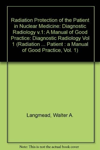 Radiation Protection of the Patient: A Manual of Good Practice, Vol. 1: Diagnostic Radiology