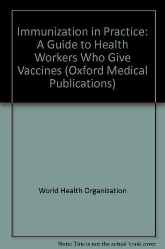 Immunization in Practice: A Guide for Health Workers Who Give Vaccines (Oxford Medical Publications)