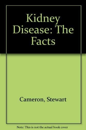 Kidney Disease: The Facts (The Facts Series)