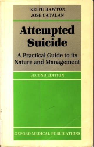 Attempted Suicide: A Practical Guide to its Nature and Management (Oxford Medical Publications)