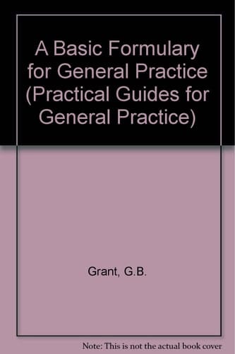 A Basic Formulary for General Practice (Practical Guides for General Practice, 2)