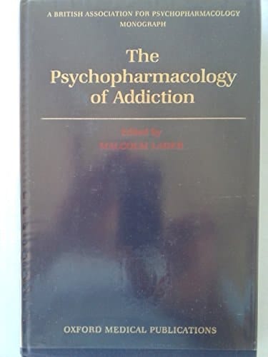 The Psychopharmacology of Addiction (British Association for Psychopharmacology Monographs, 10)