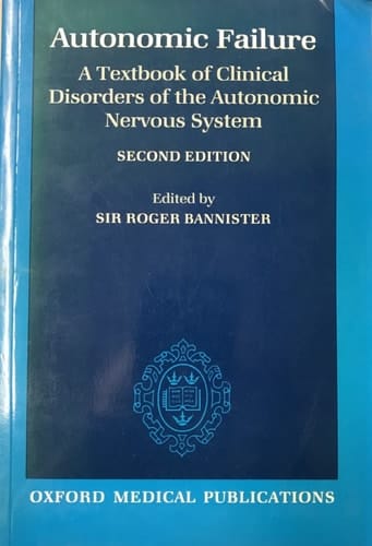 Autonomic Failure: A Textbook of Clinical Disorders of the Autonomic Nervous System (Oxford Medical Publications)