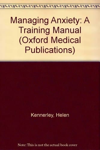 Managing Anxiety: A Training Manual (Oxford Medical Publications)