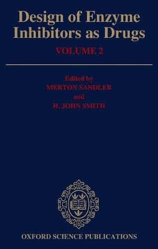 Design of Enzyme Inhibitors as Drugs: Volume 2