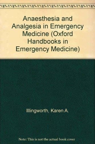 Anaesthesia and Analgesia in Emergency Medicine (Oxford Handbooks in Emergency Medicine)