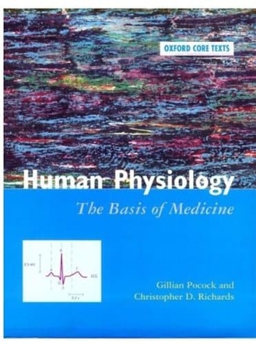 Human Physiology: The Basis of Medicine (Oxford Core Texts)