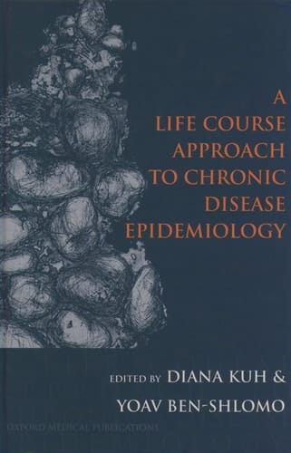 A Life Course Approach to Chronic Disease Epidemiology (Oxford Medical Publications)