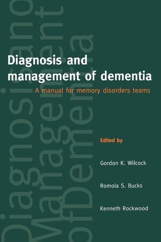 Diagnosis and Management of Dementia: A Manual for Memory Disorders Teams