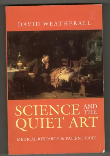 Science and the Quiet Art : Medical Research and Patient Care