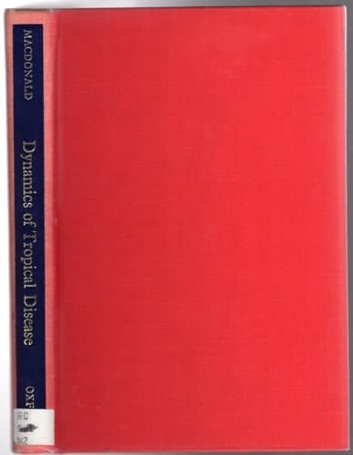 Dynamics of tropical disease: A selection of papers with biographical introduction and bibliography (Oxford medical publications)