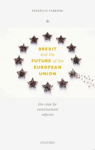 Brexit and the Future of the European Union: The Case for Constitutional Reforms