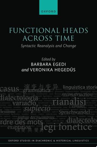 Functional Heads Across Time: Syntactic Reanalysis and Change (Oxford Studies in Diachronic and Historical Linguistics Book 49)