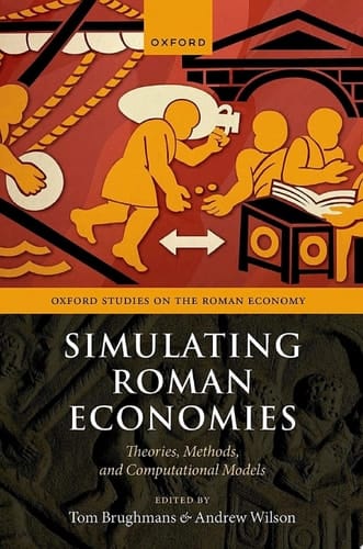 Simulating Roman Economies: Theories, Methods, and Computational Models (Oxford Studies on the Roman Economy)
