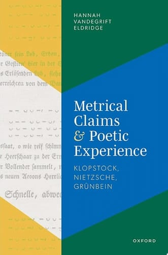 Metrical Claims and Poetic Experience: Klopstock, Nietzsche, Grünbein