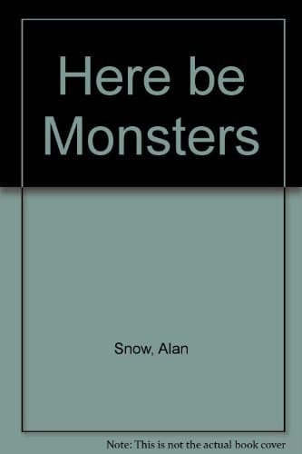 Here Be Monsters