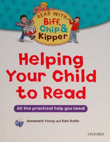 Helping Your Child to Read: All the Practical Help You Need!