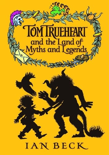 Tom Trueheart and the Land of Myths and Legends
