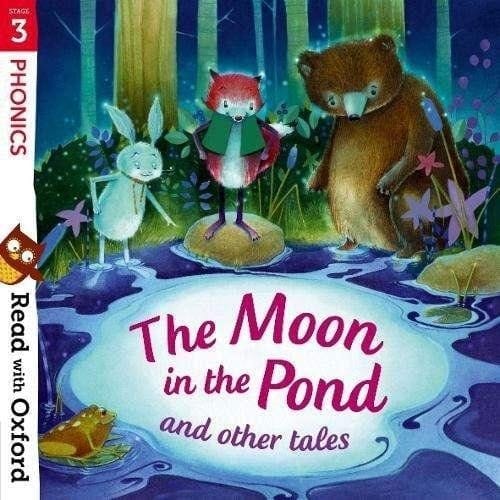 Read with Oxford: Stage 3: Phonics: The Moon in the Pond and Other Tales (Read with Oxford)