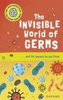 Very Short Introductions For Curious Young Minds: The Invisible World Of Germs