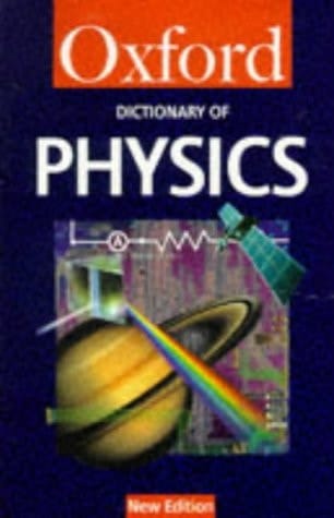 A Dictionary of Physics (Oxford Quick Reference)