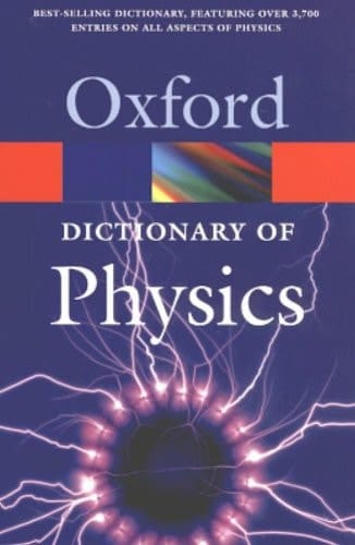 A Dictionary of Physics (Oxford Quick Reference)