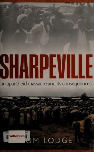 Sharpeville: An Apartheid Massacre and Its Consequences